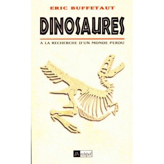 Dinosaures: à la recherche d'un monde... De Eric Buffetaut